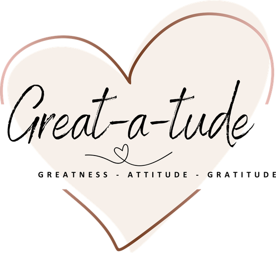 Great-a-tude · Greatness, Attitude, Gratitude